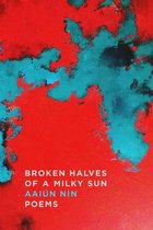 Boek cover Broken Halves of a Milky Sun van Aaiun Nin