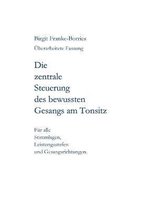Die zentrale Steuerung des bewussten Gesangs am Tonsitz