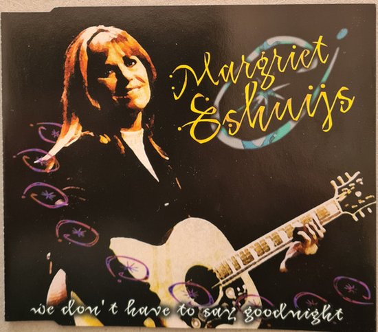 Margriet Eshuijs – We Don't Have To Say Goodnight - 4 Track Cd Maxi Single