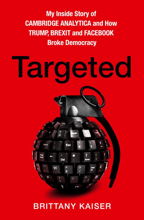Targeted My Inside Story of Cambridge Analytica and How Trum ... - cover