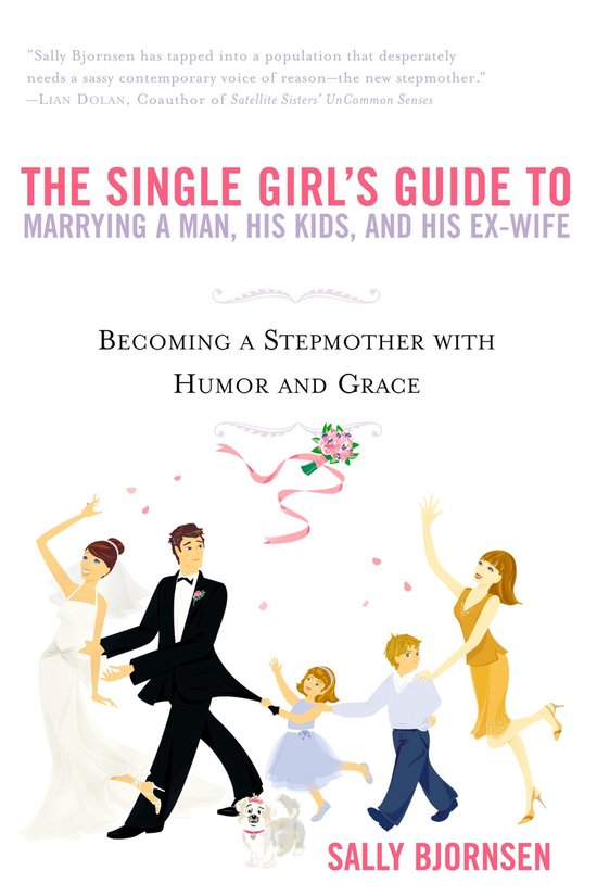 The Single Girl's Guide To Marrying A Man, His Kids And His  ... - cover