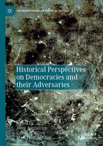 Palgrave Studies in Political History - Historical Perspectives on Democracies and their Adversaries
