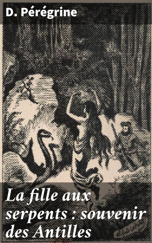 La fille aux serpents : souvenir des Antilles - cover
