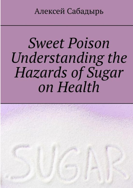 Sweet-Poison--understanding-the-health-dangers-of-sugar - cover