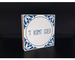 Tekst blok 't komt goed.... 18x18cm (delfts blauw)