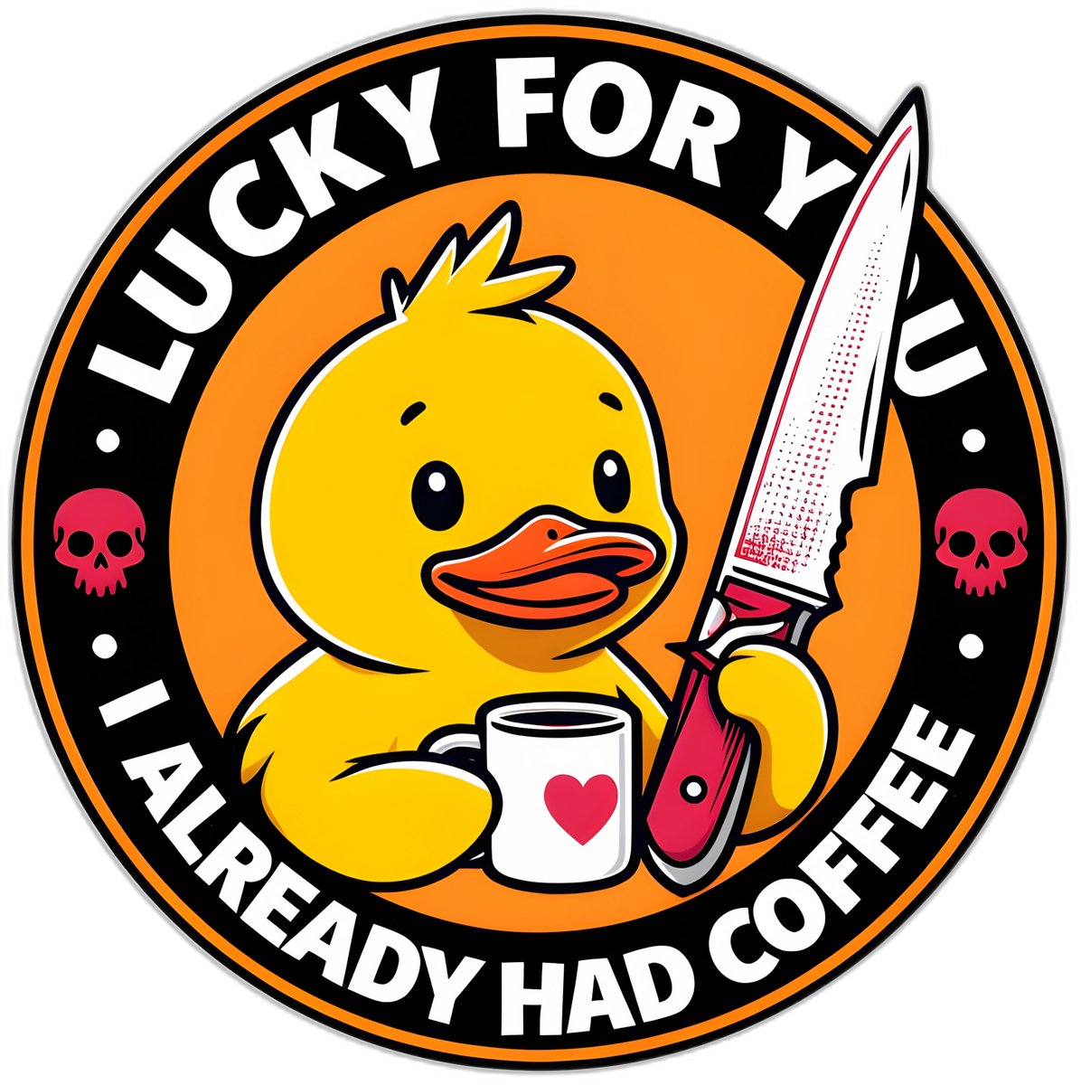 4one6 industries - Funny Duck Sticker Lucky for you I already had coffee