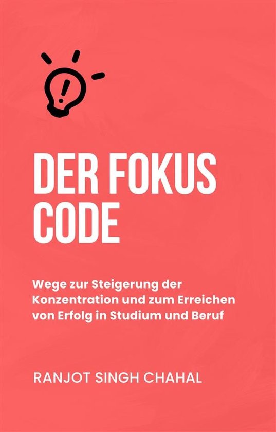 Der Fokus Code: Wege zur Steigerung der Konzentration und zu ... - cover