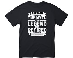 The Man The Myth The Legend Has Retired T-shirt - Maat S - Now I Work For My Wife - Grappige T-shirt’s - Pensioen T-shirt - pensioen cadeau - Beste Collega - pensioen - Heren T-shirt - Dames T-shirt - Unisex