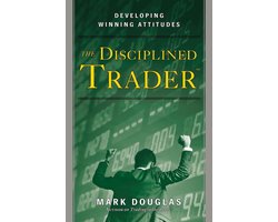 The Disciplined Trader. Developing Winning Attitudes.