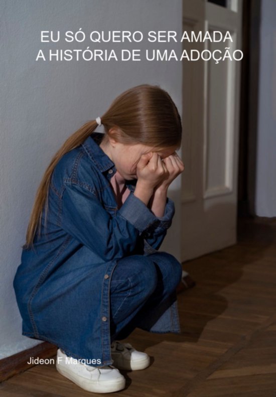 Eu Só Quero Ser Amada - A História De Uma Adoção - cover
