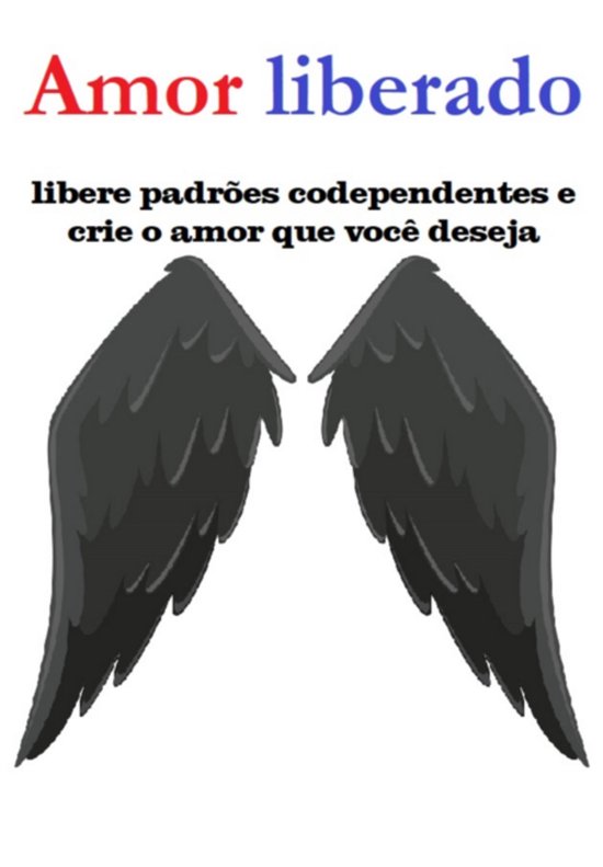 Amor Liberado Libere Padrões Codependentes E Crie O Amor Qu ... - cover