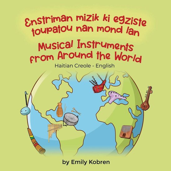 Language Lizard Bilingual Explore - Musical Instruments from Around the World (Haitian Creole-English)