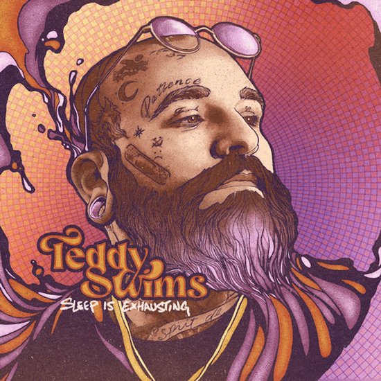 Albumhoes met close-up van een getatoeëerde man met bril en baard. Tekst: Teddy Swims, Sleep Is Exhausting.
