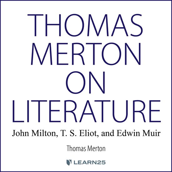 Thomas Merton on Literature: John Milton, T. S. Eliot, and E ... - cover