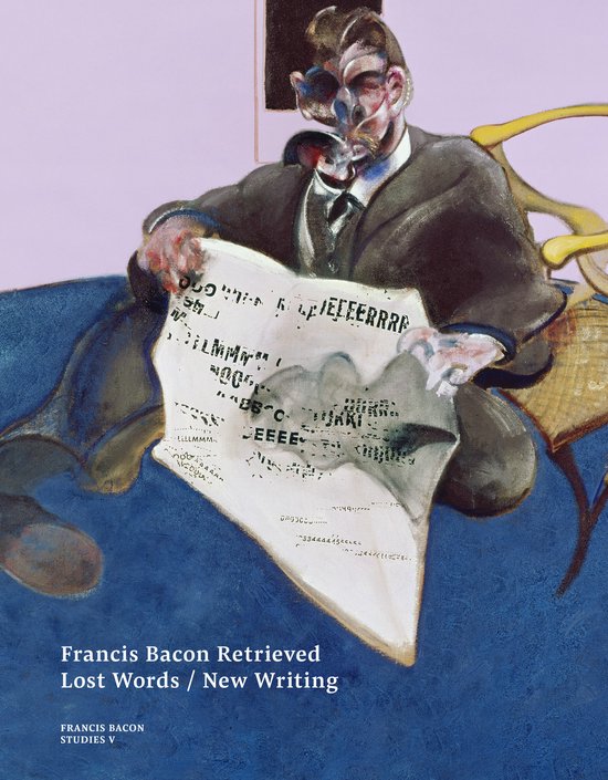Francis Bacon Studies- Francis Bacon Retrieved - Lost Words / New Writing