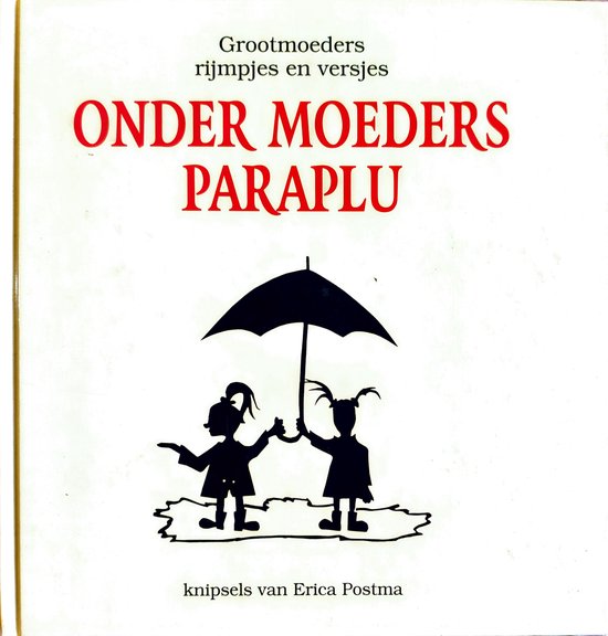 9789055133352 - Onder Moeders Paraplu - Grootmoeders Rijmpjes En Versjes - Knipsels Van Erica Postma