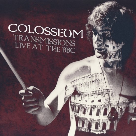 Album cover van Colosseum Transmissions Live at the BBC met een man wiens lichaam is bedekt met een afbeelding van het Colosseum.