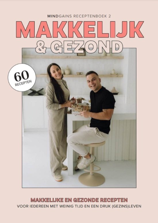 Makkelijk en Gezond - Mindgains Receptenboek 2 - Afvallen Zonder Dieet - Eet Jezelf Fit en Gezond - 60 Gezonde Recepten