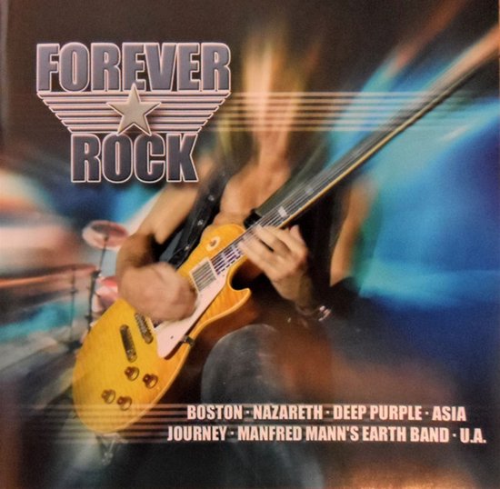 Hoes van het album 'Forever Rock' met een gitarist en de tekst 'FOREVER ROCK' en artiesten als BOSTON, DEEP PURPLE, JOURNEY.