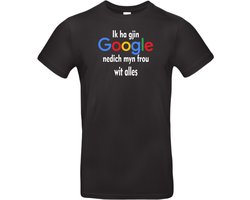 T- shirt zwart met opdruk Ik ha gjin Google nedich myn frou wit alles maat XXL ( grappige Friese tekst ) van Shirtmakelaar