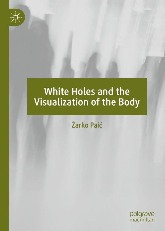White Holes and the Visualization of the Body - cover