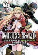 Failure Frame: I Became the Strongest and Annihilated Everything With Low-Level Spells (Manga)- Failure Frame: I Became the Strongest and Annihilated Everything With Low-Level Spells (Manga) Vol. 2