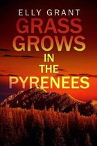 Grass Grows in the Pyrenees (Death in the Pyrenees Book 2)
