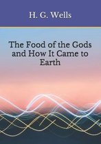 The Food of the Gods and How It Came to Earth