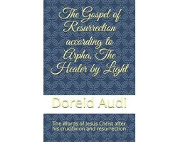 The Gospel of Resurrection according to Arpha, The Healer by Light