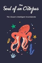 The Soul of an Octopus: The Ocean's Intelligent Invertebrate