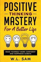 Positive Thinking Mastery For A Better Life