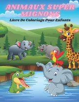 ANIMAUX SUPER MIGNONS - Livre De Coloriage Pour Enfants