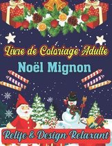 Livre De Coloriage Adult Noel Mignon Relife & Design Relaxant