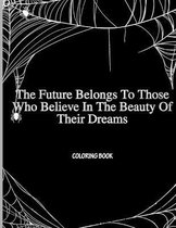 The Future Belongs To Those Who Believe In The Beauty Of Their Dreams