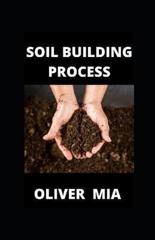 Soil Building Process, Oliver Mia 9798686504783 Boeken