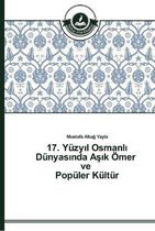 17. Yüzyıl Osmanlı Dünyasında Aşık Ömer ve Popüler Kültür