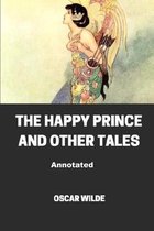 The Happy Prince and Other Tales Annotated