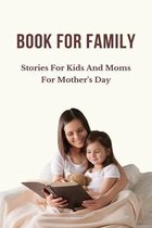 Book For Family: Stories For Kids And Moms For Mother's Day