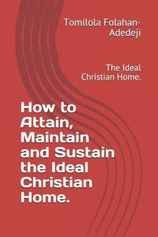 How to Attain, Maintain and Sustain the Ideal Christian Home ... - cover