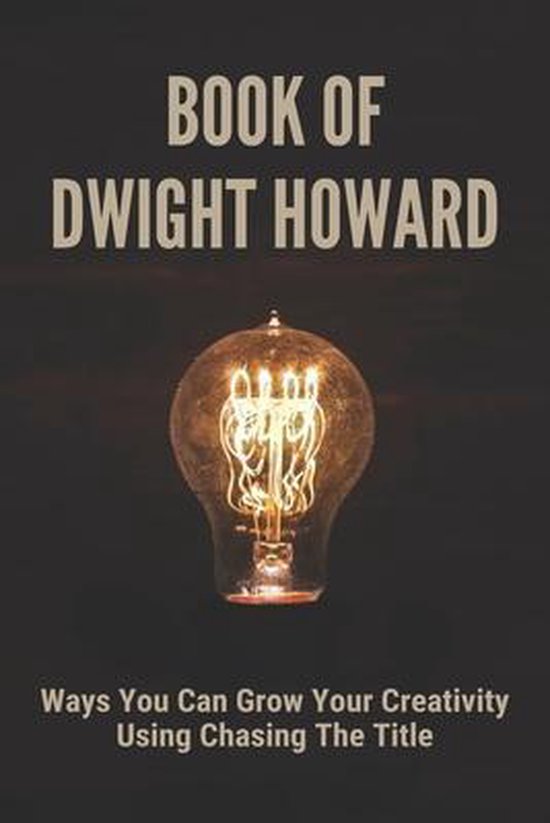 Book Of Dwight Howard Ways You Can Grow Your Creativity Using Chasing