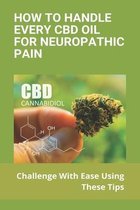 How To Handle Every CBD Oil For Neuropathic Pain: Challenge With Ease Using These Tips