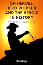 On Heroes, Hero-Worship, and the Heroic in History