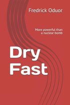 Dry Fast