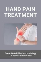 Hand Pain Treatment: Great Detail The Methodology To Reverse Hand Pain