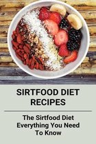 Sirtfood Diet Recipes: The Sirtfood Diet- Everything You Need To Know