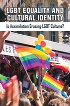LGBT Equality And Cultural Identity: Is Assimilation Erasing LGBT Culture?