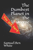The Dumbest Planet in the Universe