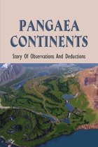 Pangaea Continents: Story Of Observations And Deductions