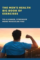 The Men's Health Big Book Of Exercises: To A Leaner, Stronger, More Muscular You