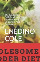 The Wholesome Gallbladder Diet And Cookbook For Beginners And Dummies
